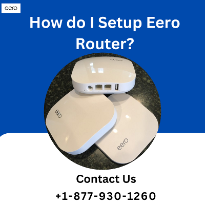 How do I Setup Eero Router? | +1-877-930-1260