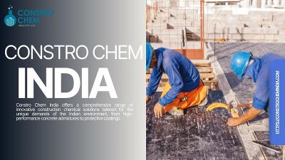 The Innovative Edge: Constro Chem India's Advanced Construction Solutions