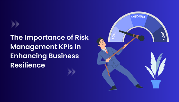 The Importance of Risk Management KPIs in Enhancing Business Resilience