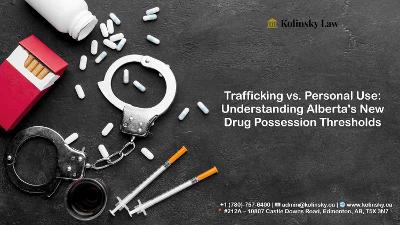 Alberta Drug Trafficking Laws: Possession Limits & Legal Defenses
