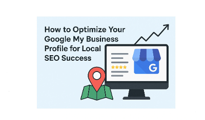 Optimize Your Google My Business Profile for Top Local SEO Rankings