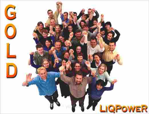 GOLD ? LiQPoweR ? Earnings without limits!