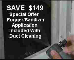 Save $149 On Duct Cleaning with Fogger/Sanitizer Application