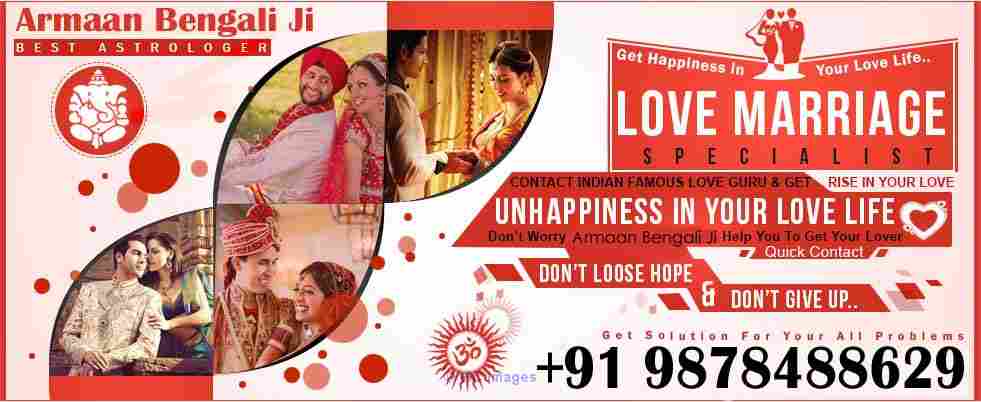 Super Fast Love Marriage Specialist Armaan Bengali JI 9878488629