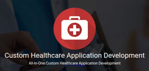 Custom Healthcare Application Software Development FOR HEALTHCARE