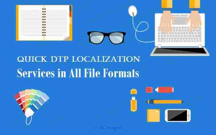 Quick DTP Localization Services in All File Formats