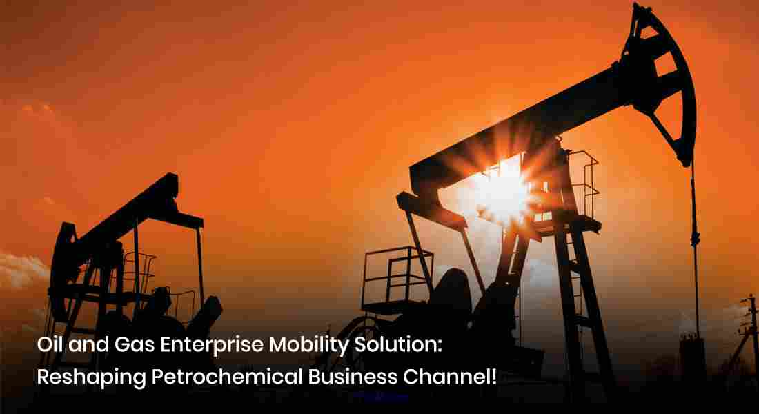 Oil and Gas Mobile Solution | Custom Mobile Apps