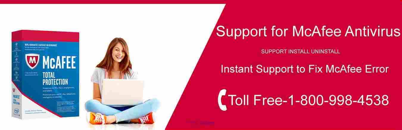 Support for McAfee Antivirus Call: +1-800-998-4538 (US/CA)