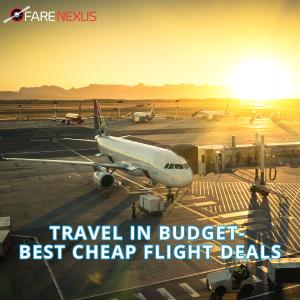 Travel in Budget- Best Airticket Deals