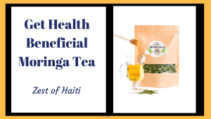 Get Health Beneficial Moringa Tea  Zest of Haiti