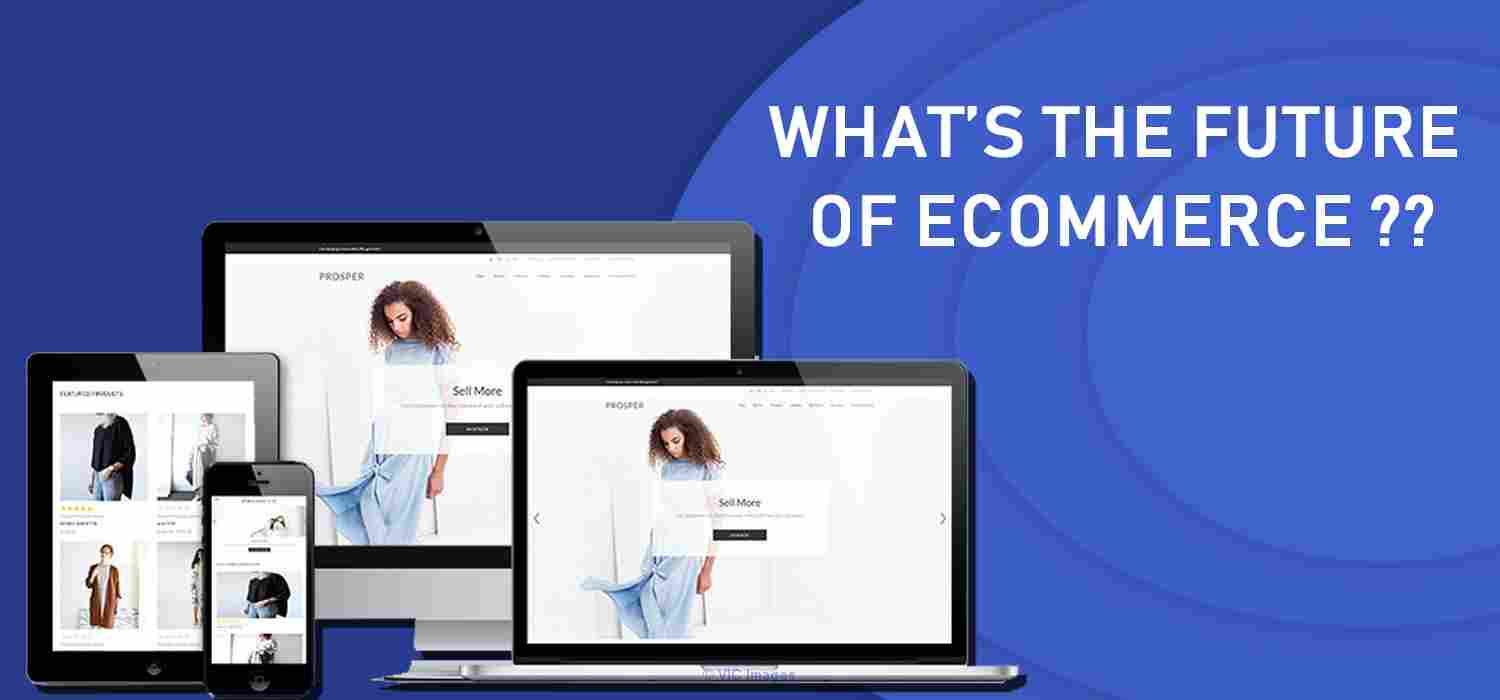 Whats the Future of Ecommerce? Here Are Some Speculations