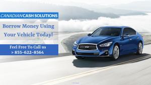 Borrow money using your Vehicle  Canadian Cash Solutions