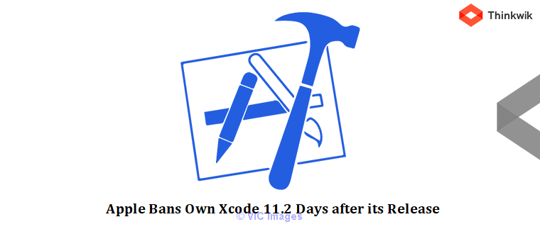 Apple Bans Own Xcode 11.2 Days after its Release