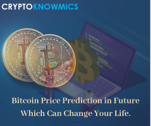 Bitcoin Price Prediction in Future Which Can Change Your Life.