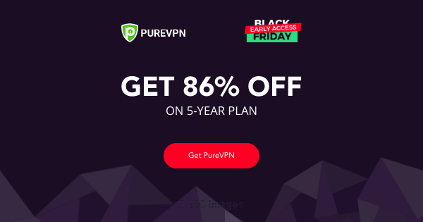 PureVPNs Early Black Friday Deal: Get a whopping 86% Off on PureVPNs