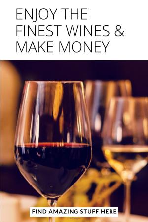 Attention Wine Enthusiasts! Enjoy What You Love And Make Money
