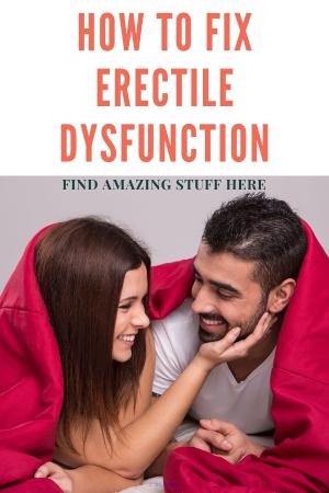 How To Fix Erectile Dysfunction