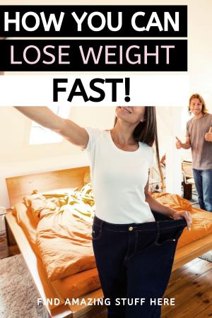 How You Can Lose Weight Fast