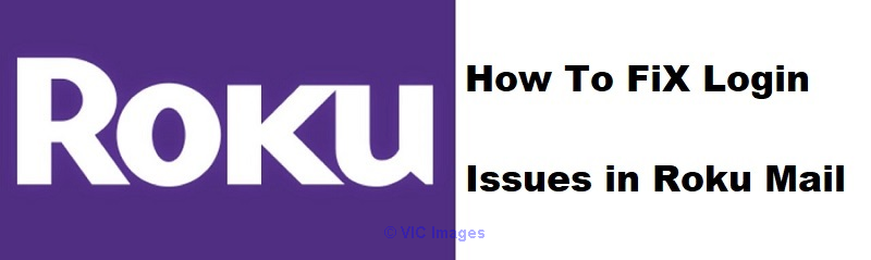 How to fix login issues of Roku Mail