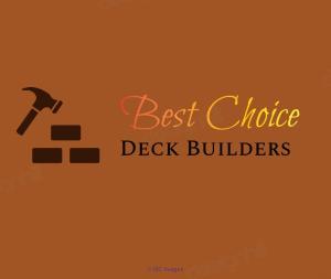 BEST CHOICE DECK BUILDERS