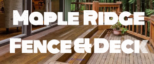 Maple Ridge Fence & Deck