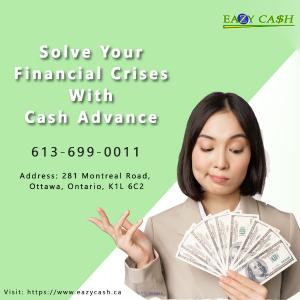 Get Cash advance up to $1000| Instant Online approval -EazyCash Ottawa