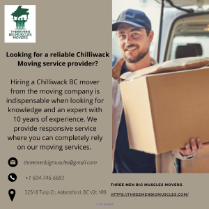 The Three Men Big Muscles Chilliwack Movers is here to serve you