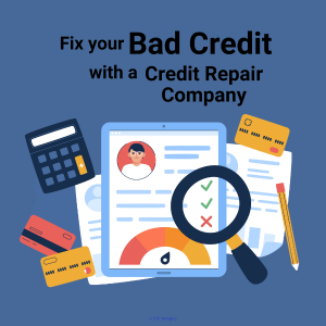 Fix your Bad Credit with a Credit Repair Company 