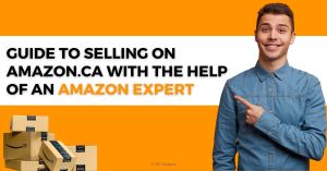 A Definitive Guide To Sell On Amazon.Ca With The Help Of An Amazon Exp