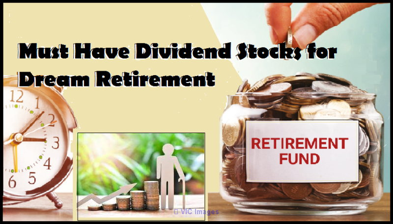 Must Have Dividend Stocks for Dream Retirement