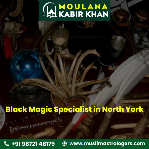 Black Magic Specialist in North York | Moulana Kabir Khan