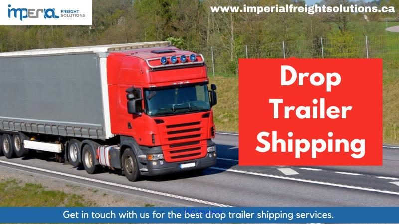 Drop trailer shipping services in Montreal Canada - Imperial Freight