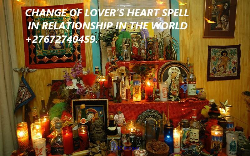 CHANGE OF LOVERS HEART SPELL IN RELATIONSHIP +27672740459.