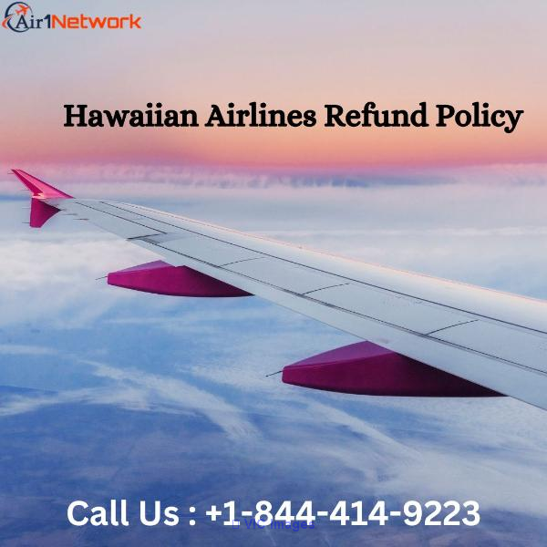 +1-844-414-9223 Hawaiian Airlines Refund Policy!