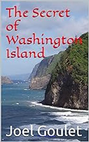 The Secret of Washington Island novel by Joel Goulet